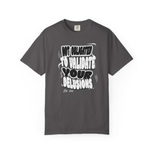 Humorous Garment-Dyed T-Shirt, Unique Gift for Friends, Casual Attire, Everyday Comfort, Fun Graphic Tee