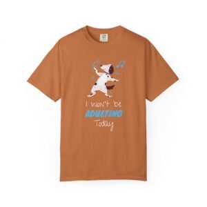 I Won't Be Adulting Today Unisex T-Shirt, Fun Relaxed Tee for Dog Lovers, Quirky Gift, Casual Wear, Perfect for Birthdays, Celebrations