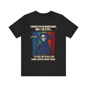 Funny Grim Reaper Coffee Tee, Unisex Jersey Short Sleeve Tee, Gift for Coffee Lovers, Quirky T-Shirt for Halloween, Humor Apparel